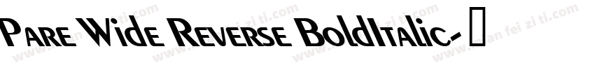 Pare Wide Reverse BoldItalic字体转换